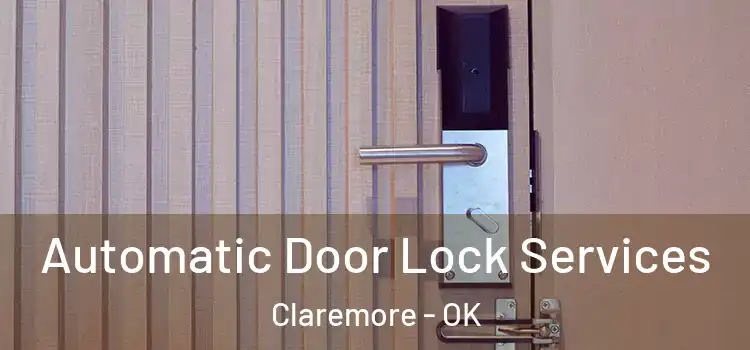  Automatic Door Lock Services Claremore - OK