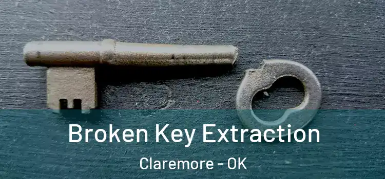  Broken Key Extraction Claremore - OK