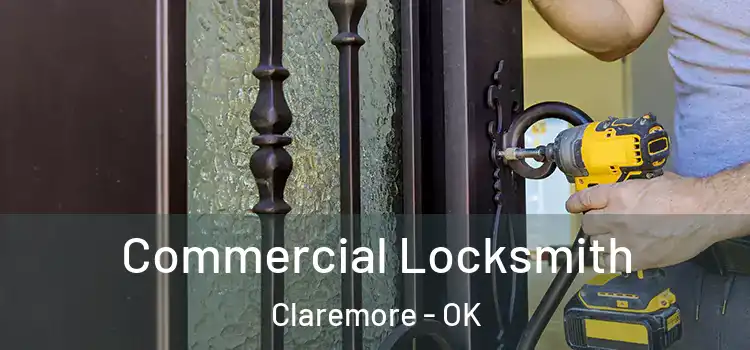  Commercial Locksmith Claremore - OK