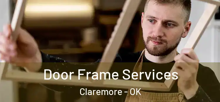  Door Frame Services Claremore - OK