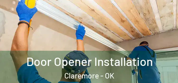  Door Opener Installation Claremore - OK