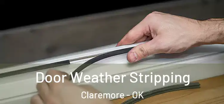  Door Weather Stripping Claremore - OK