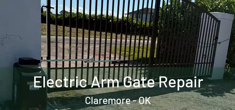  Electric Arm Gate Repair Claremore - OK