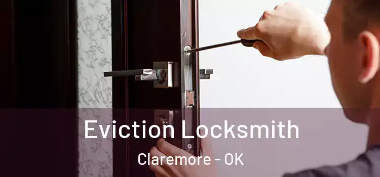  Eviction Locksmith Claremore - OK
