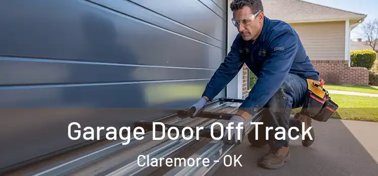  Garage Door Off Track Claremore - OK