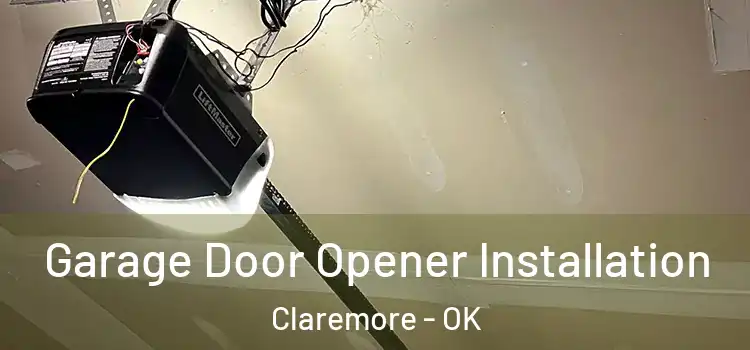  Garage Door Opener Installation Claremore - OK