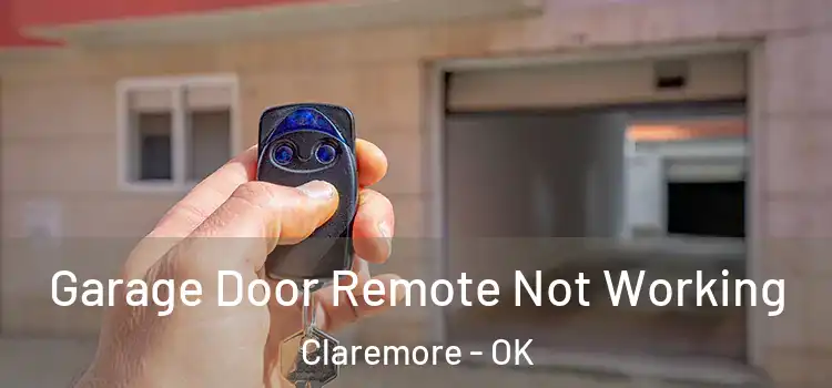  Garage Door Remote Not Working Claremore - OK