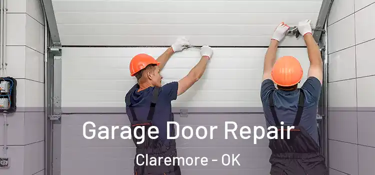  Garage Door Repair Claremore - OK