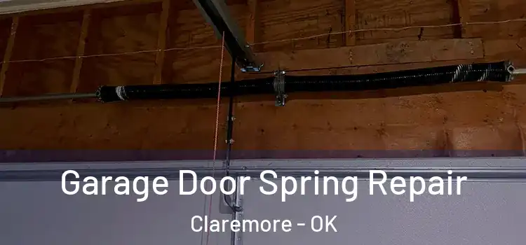  Garage Door Spring Repair Claremore - OK
