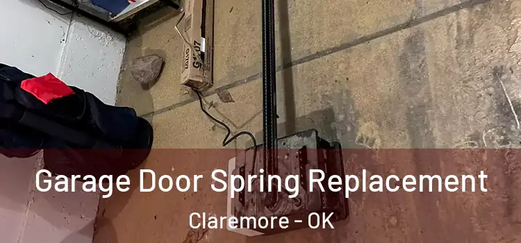  Garage Door Spring Replacement Claremore - OK