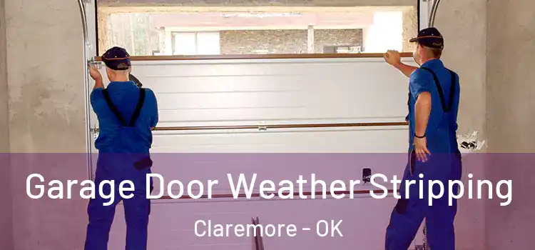  Garage Door Weather Stripping Claremore - OK
