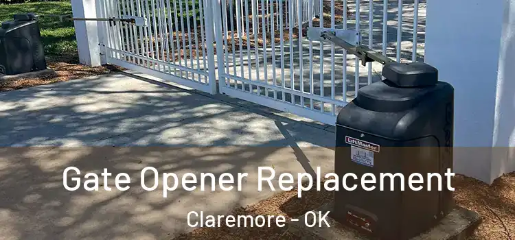  Gate Opener Replacement Claremore - OK