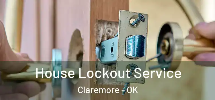  House Lockout Service Claremore - OK