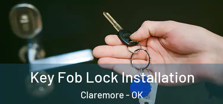  Key Fob Lock Installation Claremore - OK
