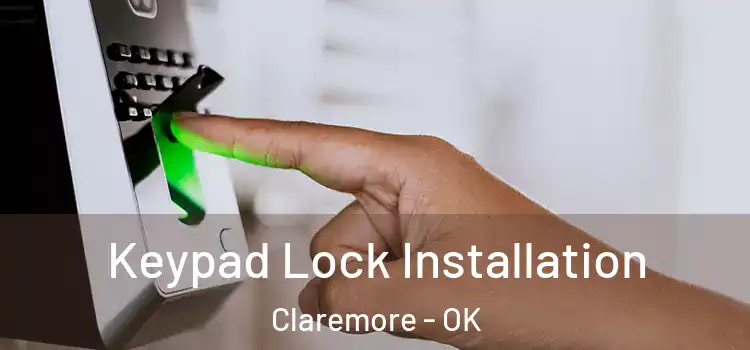  Keypad Lock Installation Claremore - OK