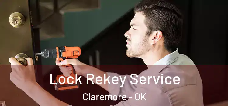  Lock Rekey Service Claremore - OK