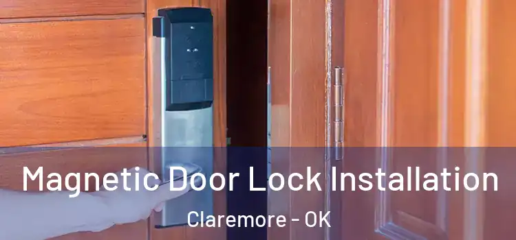  Magnetic Door Lock Installation Claremore - OK