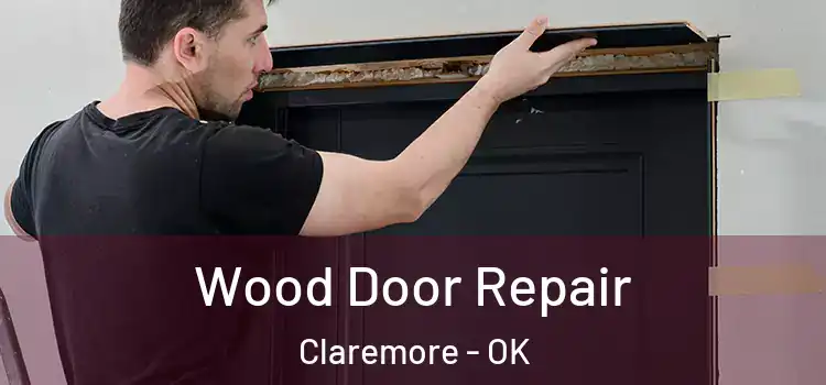  Wood Door Repair Claremore - OK